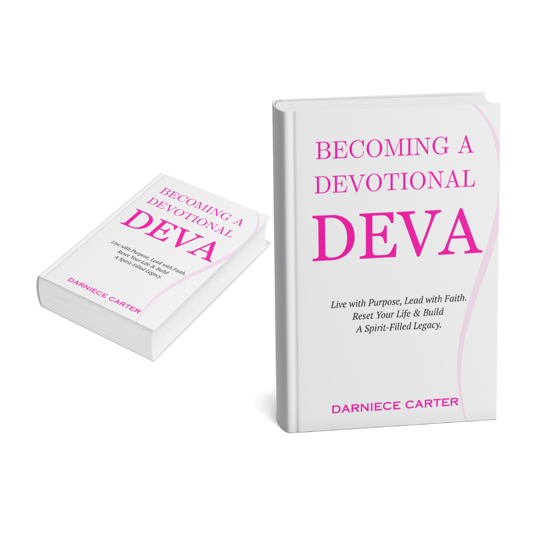 BECOMING A DEVOTIONAL DEVA: Live with Purpose, Lead with Faith.  Reset Your Life & Build a Spirit-Filled Legacy.